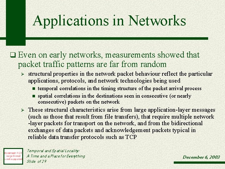 Applications in Networks q Even on early networks, measurements showed that packet traffic patterns Applications in Networks q Even on early networks, measurements showed that packet traffic patterns