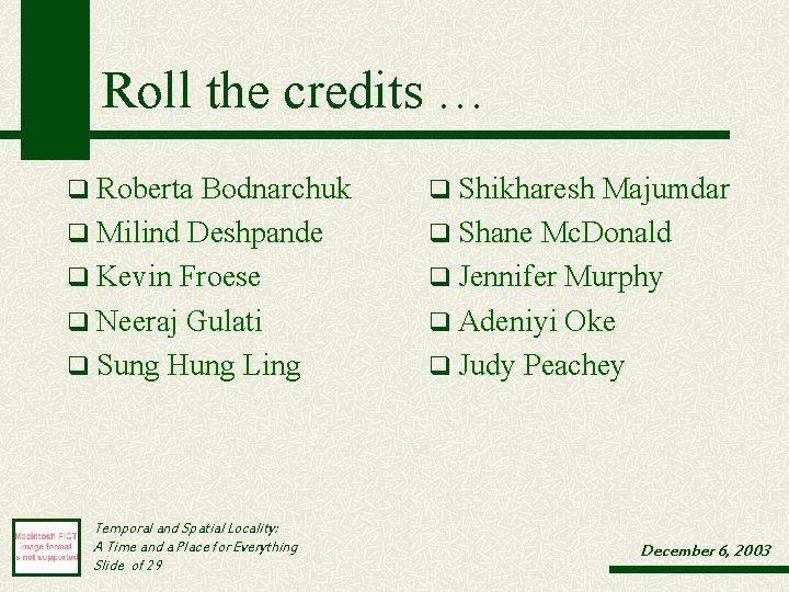 Roll the credits … q Roberta Bodnarchuk q Shikharesh Majumdar q Milind Deshpande q Roll the credits … q Roberta Bodnarchuk q Shikharesh Majumdar q Milind Deshpande q