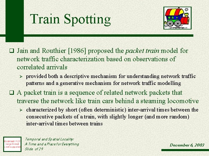 Train Spotting q Jain and Routhier [1986] proposed the packet train model for network