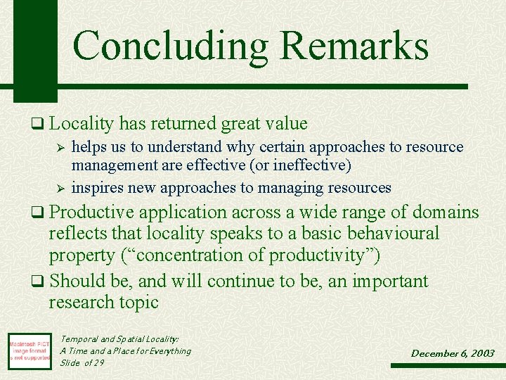Concluding Remarks q Locality has returned great value Ø helps us to understand why Concluding Remarks q Locality has returned great value Ø helps us to understand why