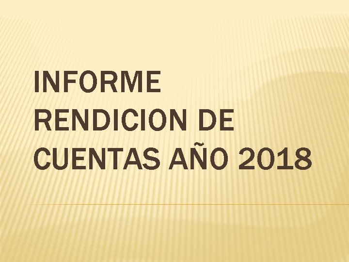 INFORME RENDICION DE CUENTAS AÑO 2018 