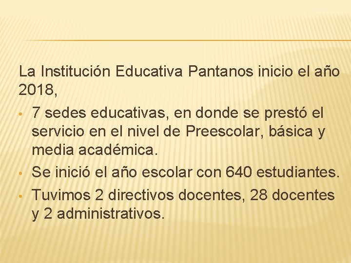 La Institución Educativa Pantanos inicio el año 2018, • 7 sedes educativas, en donde