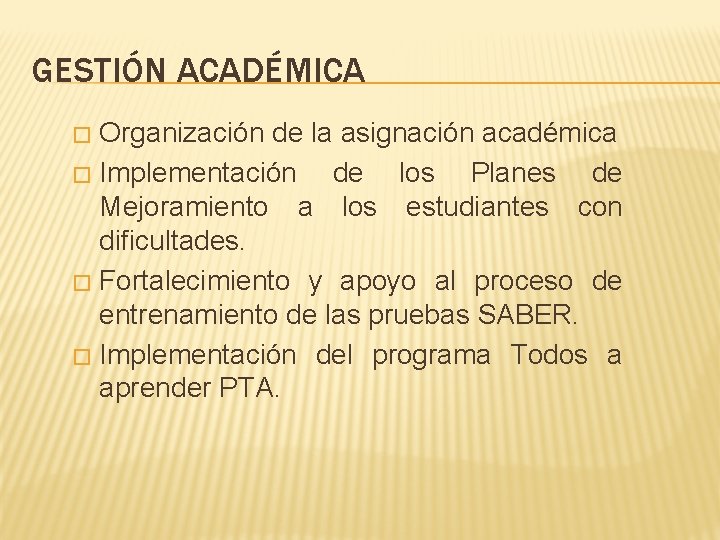 GESTIÓN ACADÉMICA Organización de la asignación académica � Implementación de los Planes de Mejoramiento