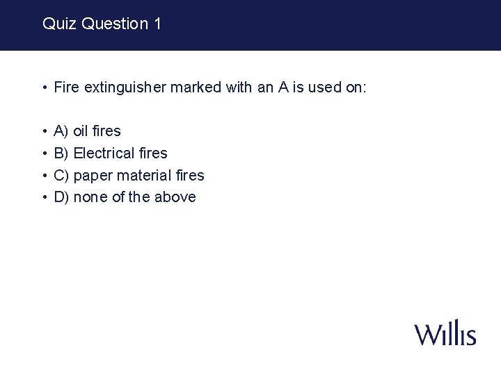 Quiz Question 1 • Fire extinguisher marked with an A is used on: •