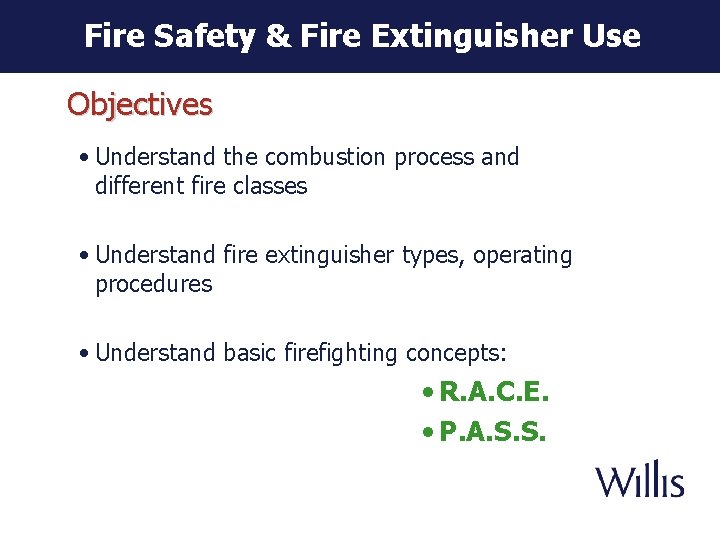 Fire Safety & Fire Extinguisher Use Objectives • Understand the combustion process and different