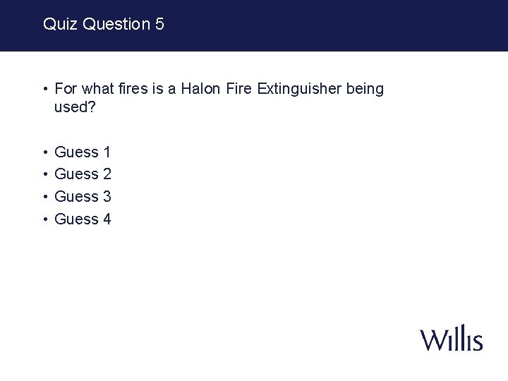 Quiz Question 5 • For what fires is a Halon Fire Extinguisher being used?