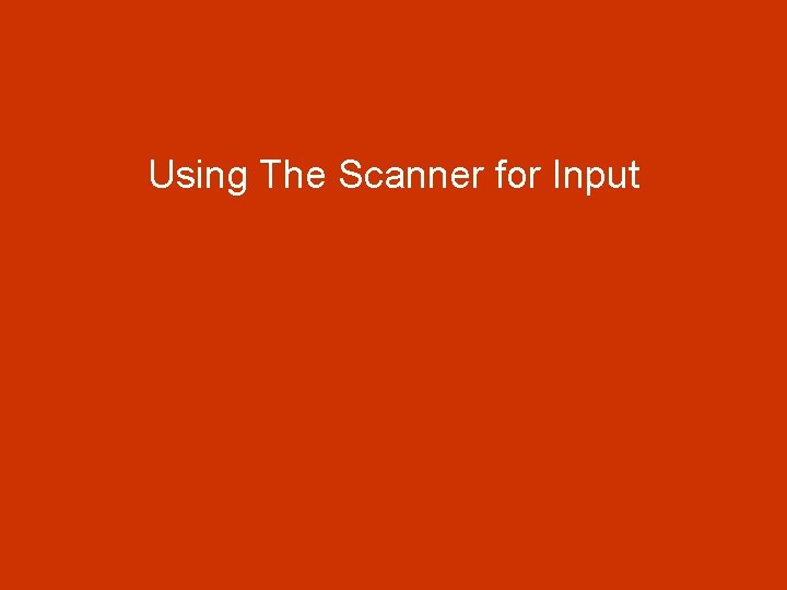 Using The Scanner for Input 