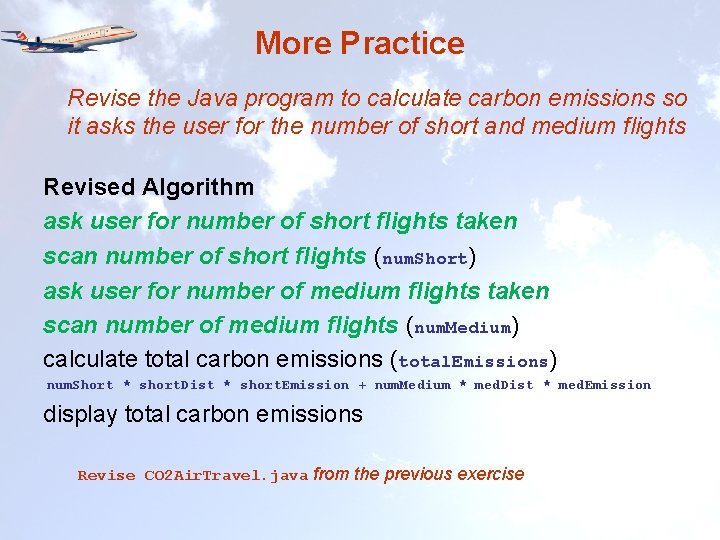 More Practice Revise the Java program to calculate carbon emissions so it asks the
