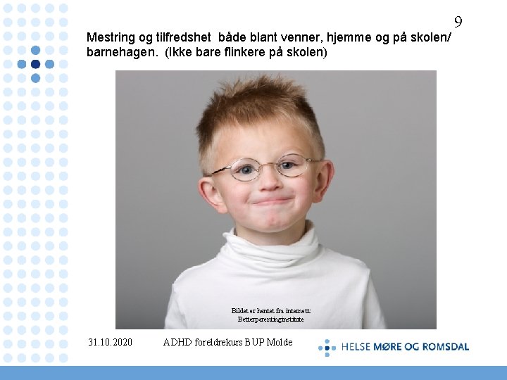 9 Mestring og tilfredshet både blant venner, hjemme og på skolen/ barnehagen. (Ikke bare