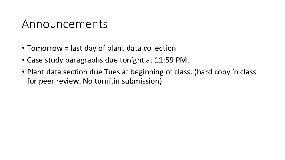 Announcements • Tomorrow = last day of plant data collection • Case study paragraphs