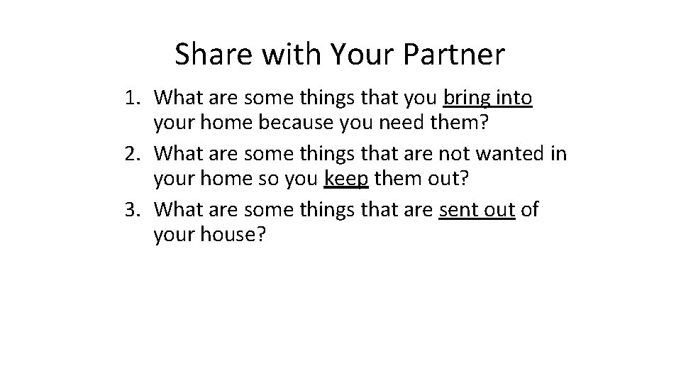 Share with Your Partner 1. What are some things that you bring into your