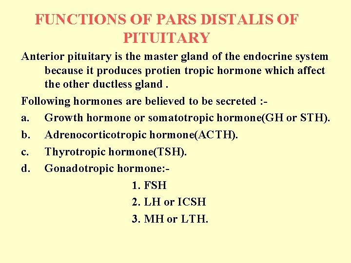 FUNCTIONS OF PARS DISTALIS OF PITUITARY Anterior pituitary is the master gland of the