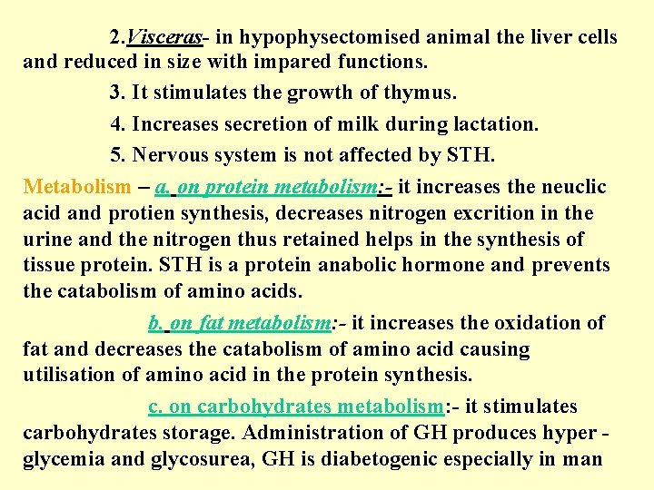 2. Visceras- in hypophysectomised animal the liver cells and reduced in size with impared