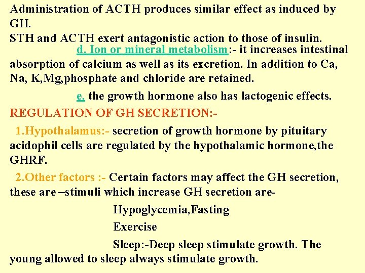 Administration of ACTH produces similar effect as induced by GH. STH and ACTH exert