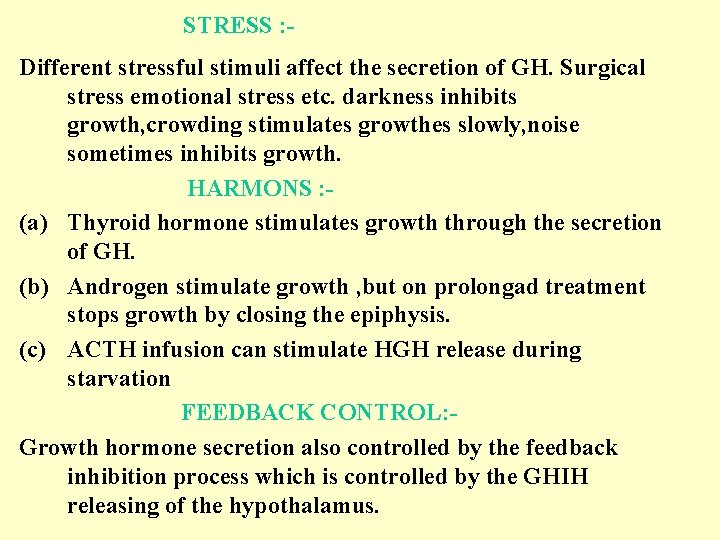  STRESS : Different stressful stimuli affect the secretion of GH. Surgical stress emotional