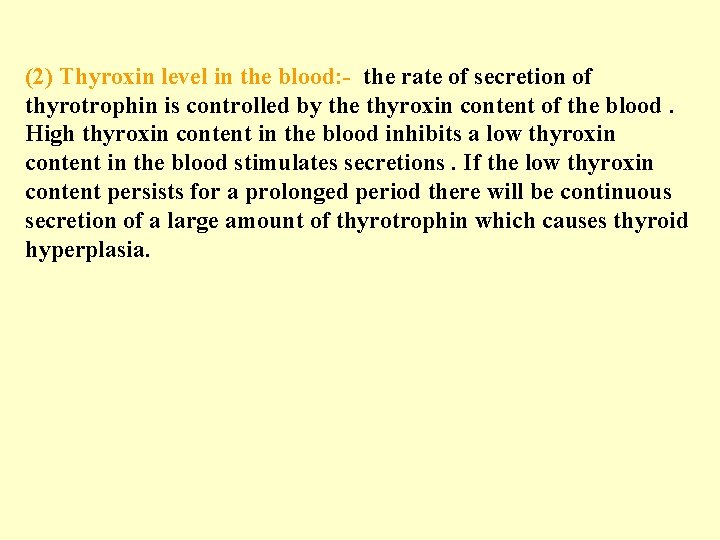 (2) Thyroxin level in the blood: - the rate of secretion of thyrotrophin is