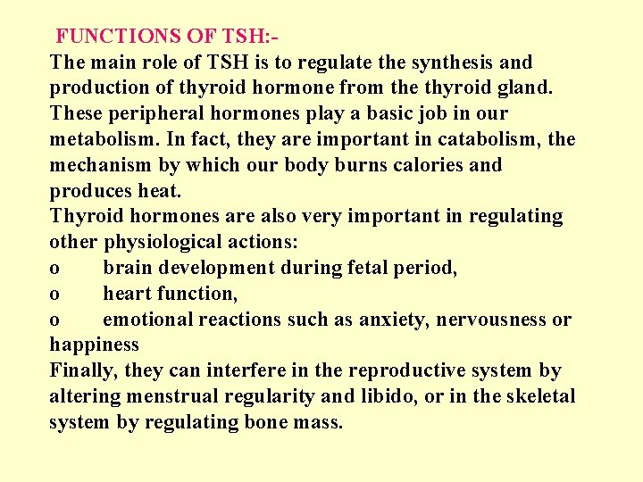 FUNCTIONS OF TSH: The main role of TSH is to regulate the synthesis and