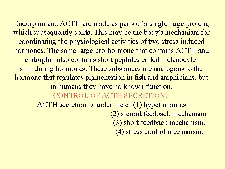 Endorphin and ACTH are made as parts of a single large protein, which subsequently