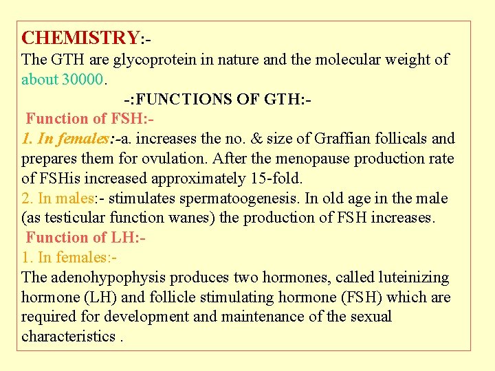 CHEMISTRY: The GTH are glycoprotein in nature and the molecular weight of about 30000.