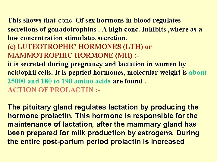 This shows that conc. Of sex hormons in blood regulates secretions of gonadotrophins. A