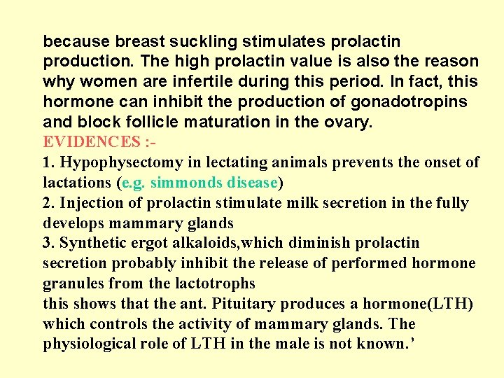 because breast suckling stimulates prolactin production. The high prolactin value is also the reason