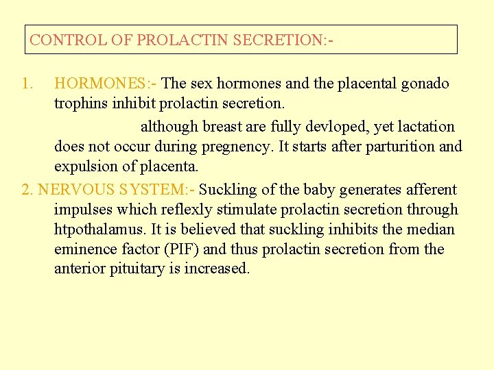 CONTROL OF PROLACTIN SECRETION: - 1. HORMONES: - The sex hormones and the placental
