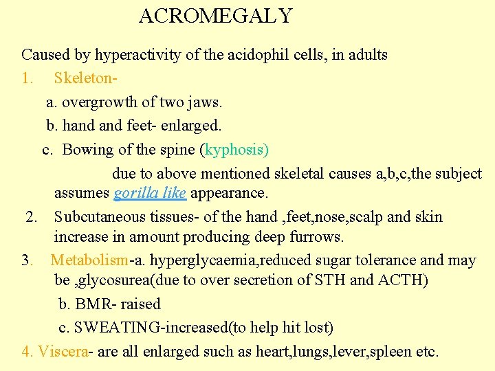 ACROMEGALY Caused by hyperactivity of the acidophil cells, in adults 1. Skeletona. overgrowth of