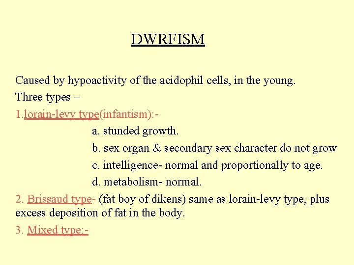 DWRFISM Caused by hypoactivity of the acidophil cells, in the young. Three types –