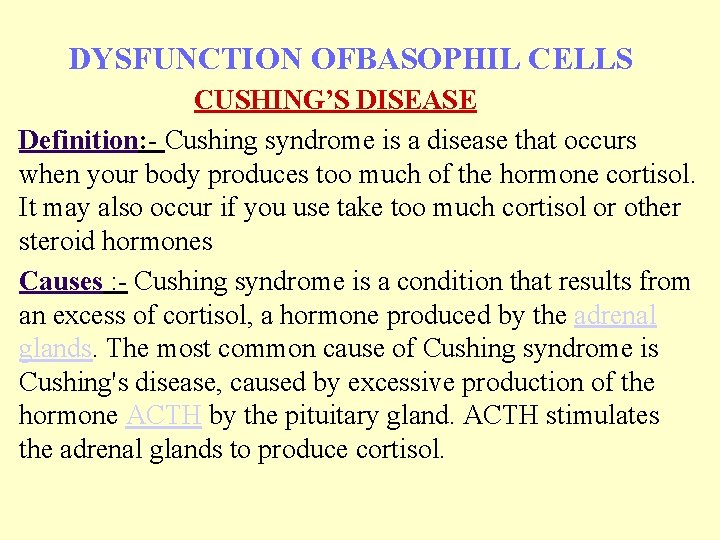 DYSFUNCTION OFBASOPHIL CELLS CUSHING’S DISEASE Definition: - Cushing syndrome is a disease that occurs