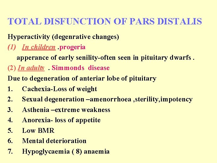 TOTAL DISFUNCTION OF PARS DISTALIS Hyperactivity (degenrative changes) (1) In children. progeria apperance of