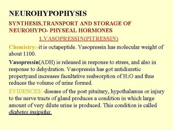 NEUROHYPOPHYSIS SYNTHESIS, TRANSPORT AND STORAGE OF NEUROHYPO- PHYSEAL HORMONES 1. VASOPRESSIN(PITRESSIN) Chemistry: -it is