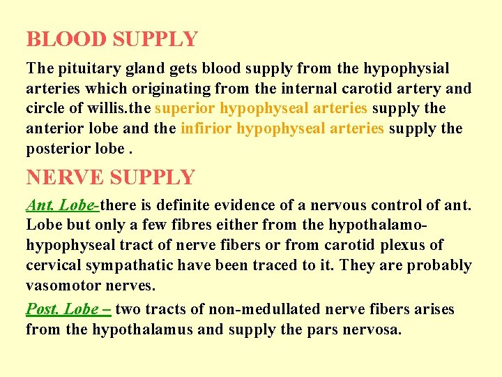 BLOOD SUPPLY The pituitary gland gets blood supply from the hypophysial arteries which originating