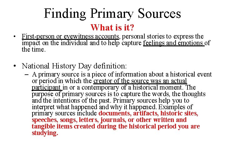 Finding Primary Sources What is it? • First-person or eyewitness accounts, personal stories to