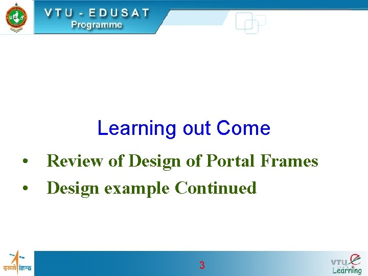 Learning out Come • Review of Design of Portal Frames • Design example Continued Learning out Come • Review of Design of Portal Frames • Design example Continued