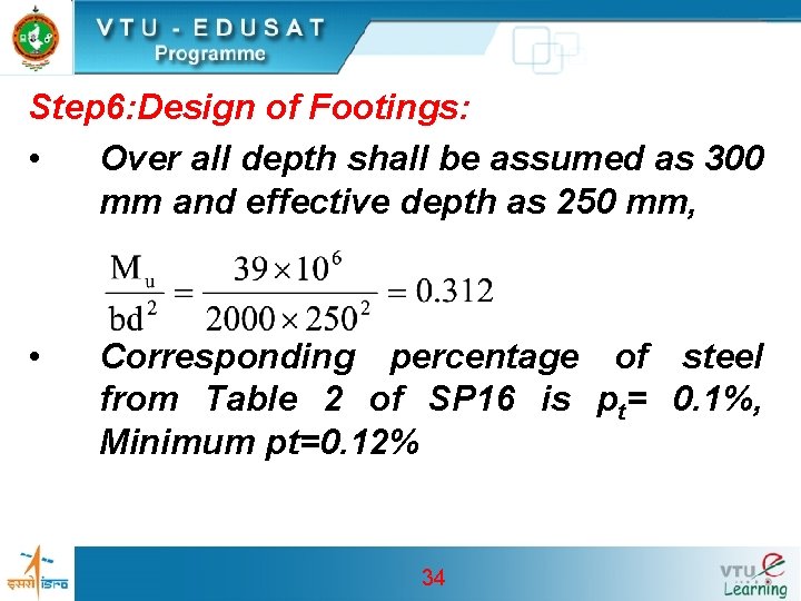 Step 6: Design of Footings: • Over all depth shall be assumed as 300 Step 6: Design of Footings: • Over all depth shall be assumed as 300