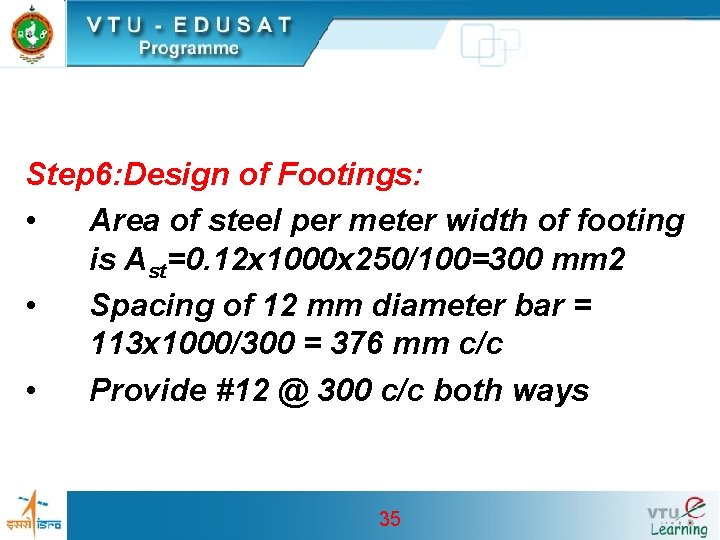 Step 6: Design of Footings: • Area of steel per meter width of footing Step 6: Design of Footings: • Area of steel per meter width of footing