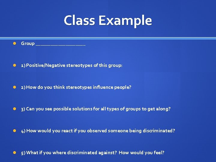 Class Example Group __________ 1) Positive/Negative stereotypes of this group: 2) How do you