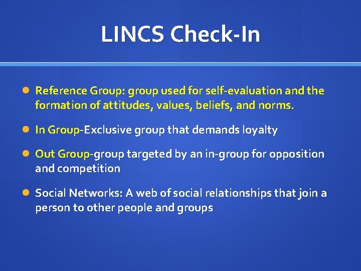 LINCS Check-In Reference Group: group used for self-evaluation and the formation of attitudes, values,