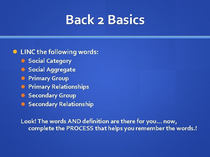 Back 2 Basics LINC the following words: Social Category Social Aggregate Primary Group Primary