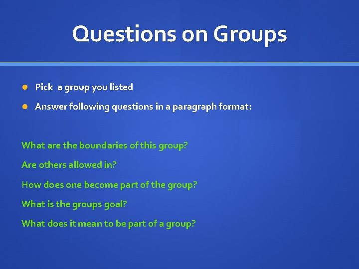 Questions on Groups Pick a group you listed Answer following questions in a paragraph