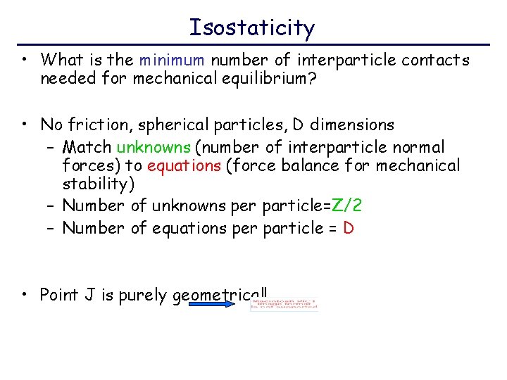 Isostaticity • What is the minimum number of interparticle contacts needed for mechanical equilibrium?