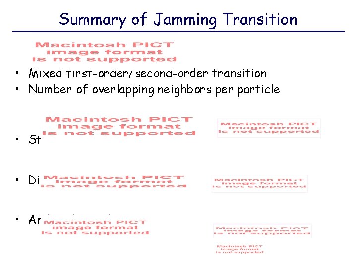 Summary of Jamming Transition • Mixed first-order/second-order transition • Number of overlapping neighbors per