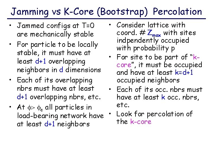 Jamming vs K-Core (Bootstrap) Percolation • Jammed configs at T=0 are mechanically stable •