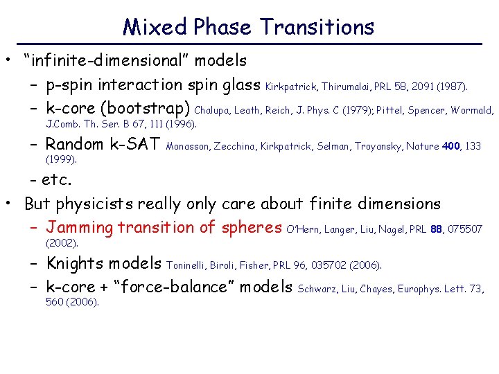 Mixed Phase Transitions • “infinite-dimensional” models – p-spin interaction spin glass Kirkpatrick, Thirumalai, PRL