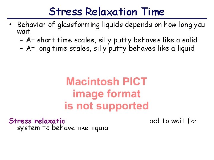 Stress Relaxation Time • Behavior of glassforming liquids depends on how long you wait