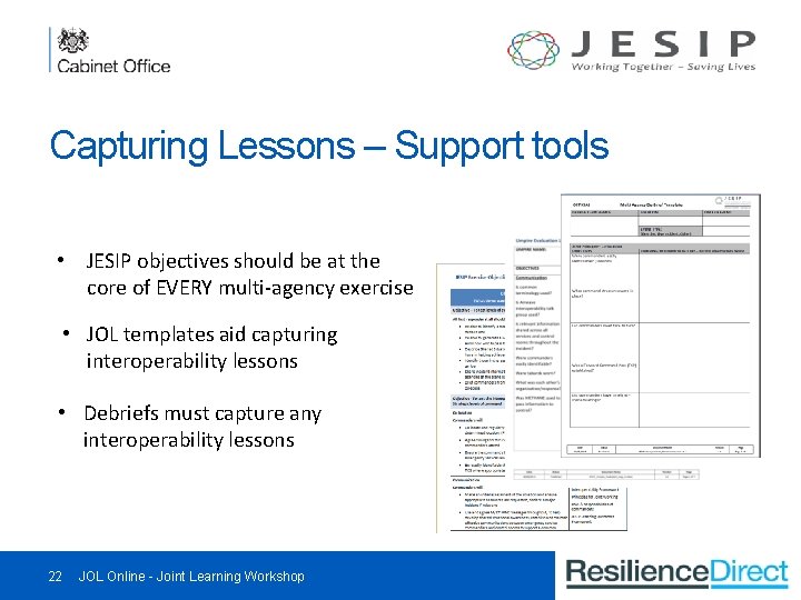 Capturing Lessons – Support tools • JESIP objectives should be at the core of