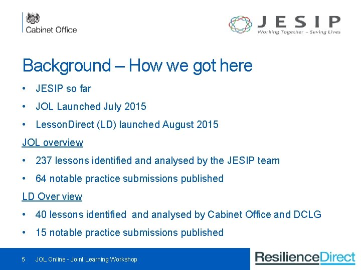 Background – How we got here • JESIP so far • JOL Launched July