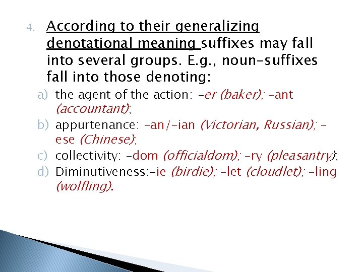 4. According to their generalizing denotational meaning suffixes may fall into several groups. E.
