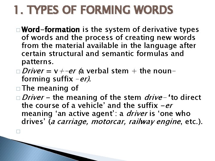 1. TYPES OF FORMING WORDS � Word-formation is the system of derivative types of