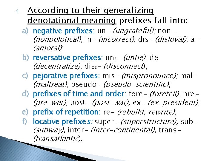 4. According to their generalizing denotational meaning prefixes fall into: a) negative prefixes: un-